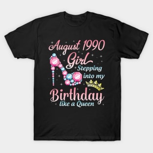 August 1990 Girl Stepping Into My Birthday 30 Years Like A Queen Happy Birthday To Me You T-Shirt